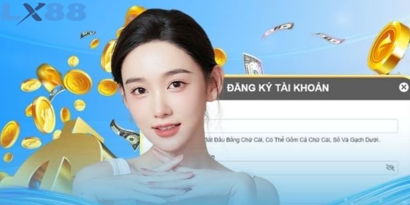 Đăng ký LX88 Nhanh Chóng Mở Tài Khoản Nhận Ưu Đãi Hấp Dẫn